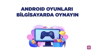 Android oyunları bilgisayarda nasıl oynanır?