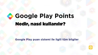 Google Play Points nedir, nasıl kullanılır?