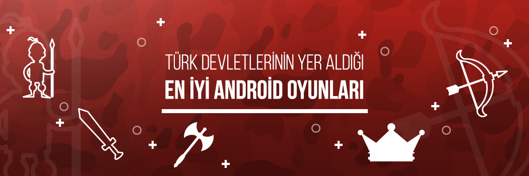 Türk Devletlerinin yer aldığı en iyi Android oyunları